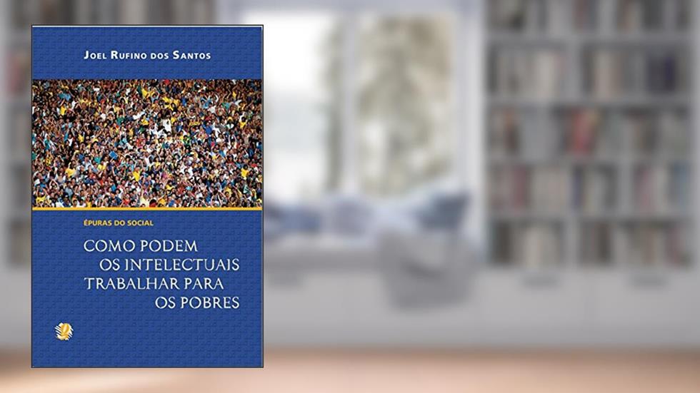 Épuras do social: como podem os intelectuais trabalhar para os pobres, do autor Joel Rufino Dos Santos
