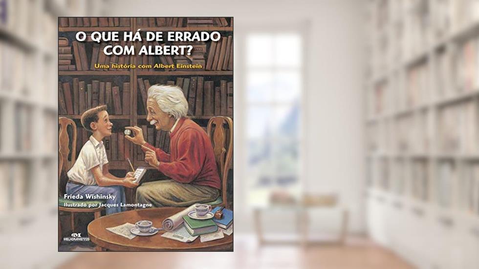 O que há de errado com Albert?: Uma história com Albert Einstein, do autor Frieda Wishinsky