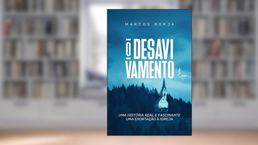 O Desavivamento: Uma história real e fascinante uma exortação à igreja, do autor Marcos Borja
