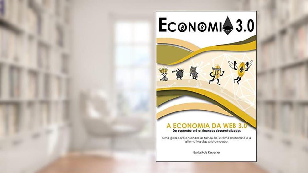 Economia 3.0: Uma guia para entender as falhas do sistema monetário e a alternativa das criptomoedas, do autor Borja Ruiz Reverter