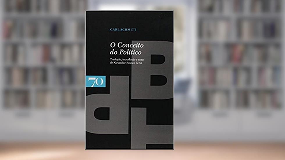 O Conceito do Político, do autor Carl Schmitt