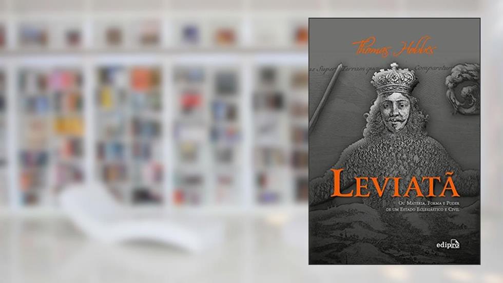 Leviatã: Ou matéria, forma e poder de um Estado eclesiástico e civil, do autor Thomas Hobbes; EDIPRO