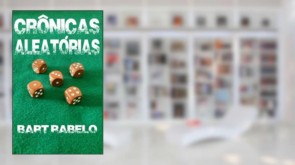 Crônicas Aleatórias (Portuguese Edition), do autor Bart Rabelo