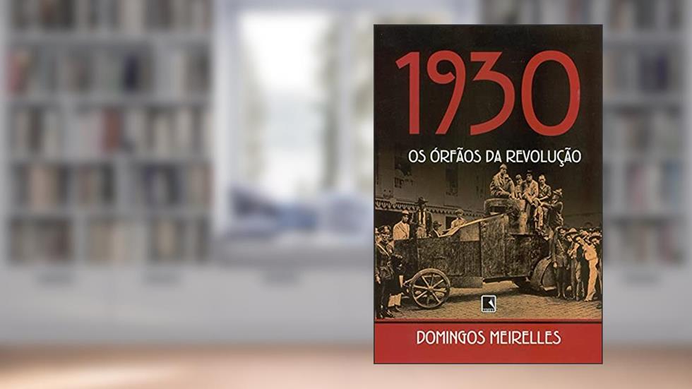 1930: Os orfãos da revolução, do autor Domingos Meireles