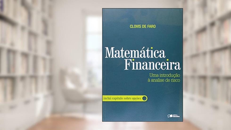 Matemática financeira: Uma introdução à análise de risco, do autor Clóvis Jose Daudt Lyra Darrigue de Faro