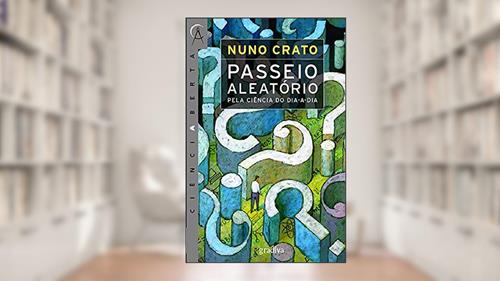 Capa de Passeio Aleatório Pela Ciência do Dia a Dia, do autor Crato- Nuno Paulo