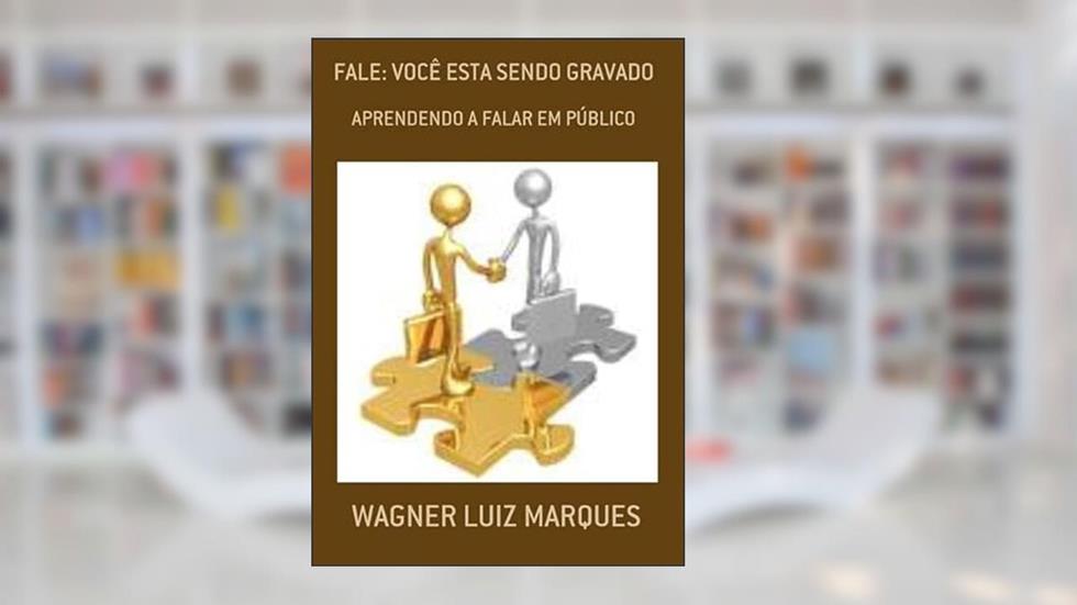 Fale. Você Esta Sendo Gravado, do autor Wagner Luiz Marques