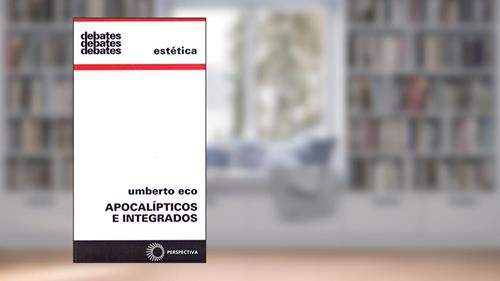 Capa de Apocalípticos e integrados, do autor Umberto Eco