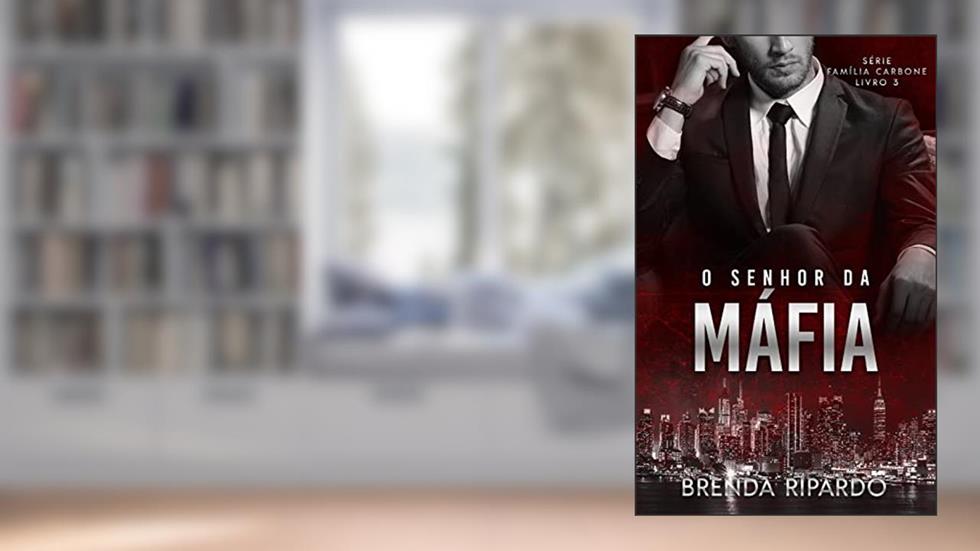 O Senhor da Máfia (Família Carbone Livro 3), do autor Brenda Ripardo