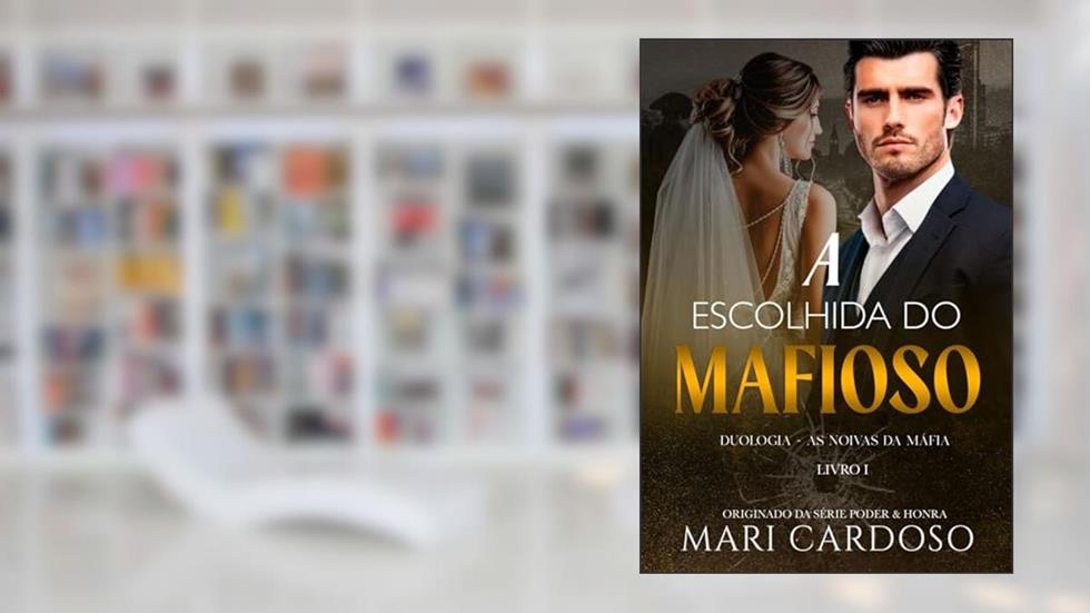 A Escolhida do Mafioso (As Noivas da Máfia Livro 1), do autor Mari Cardoso
