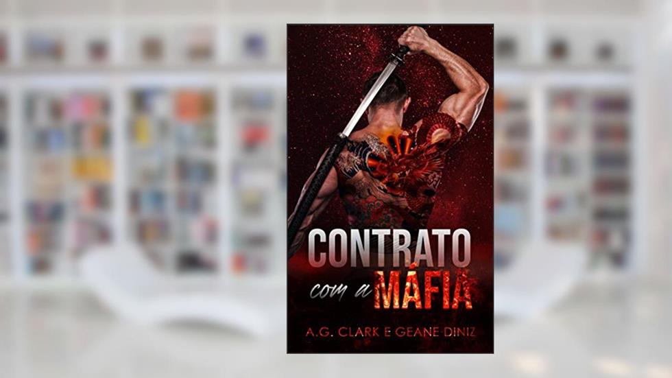 Contrato com a Máfia, do autor Geane Diniz e A.G. Clark; Geane Diniz; A.G. Clark