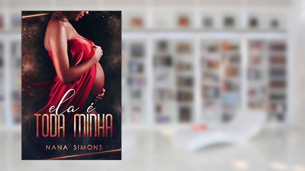 Ela é toda minha - Parte 2 (Império Livro 2), do autor Nana Simons