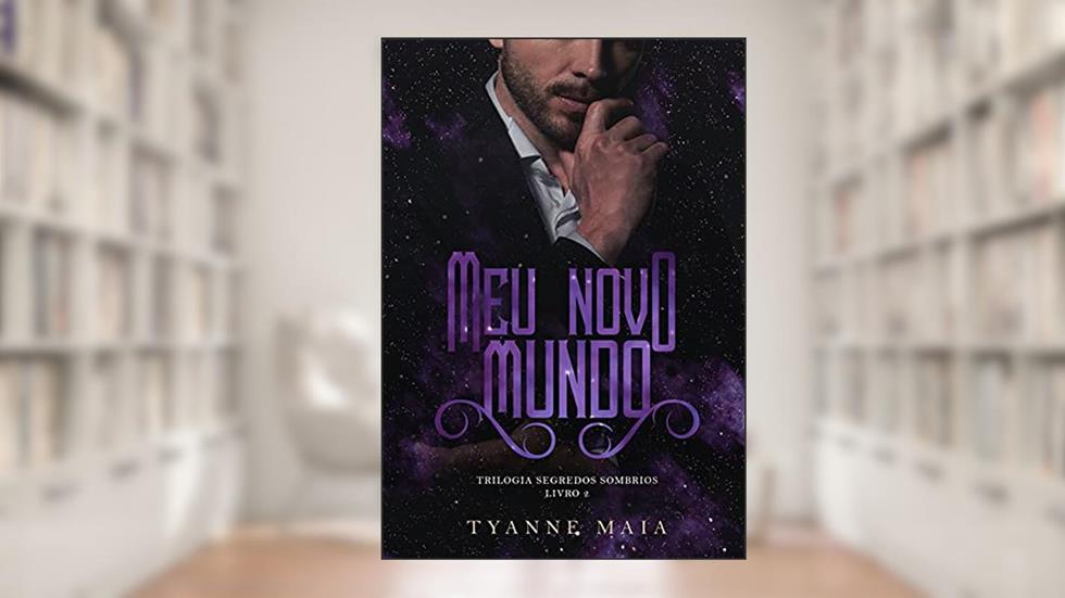 Meu novo mundo: Trilogia segredos sombrios, do autor Tyanne Maia
