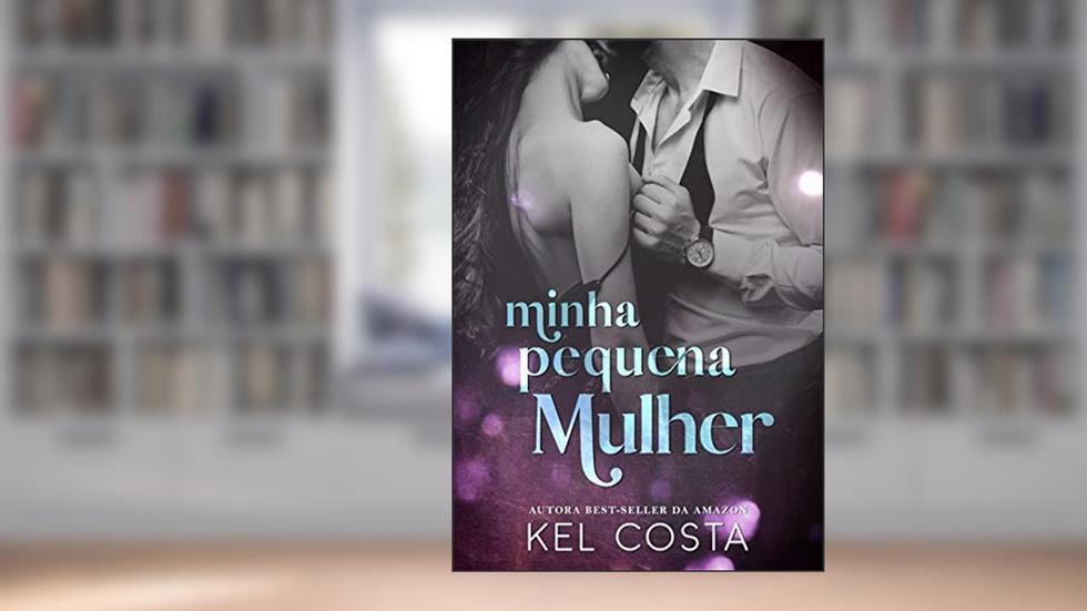 Minha Pequena Mulher, do autor Kel Costa