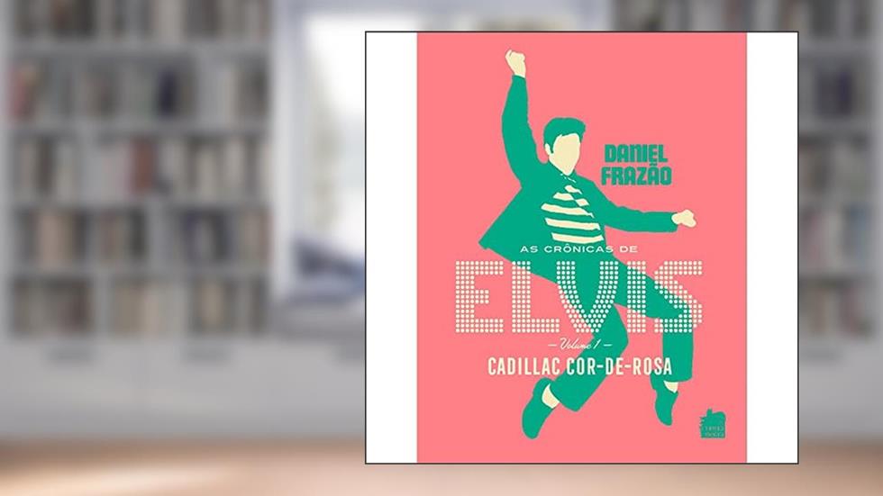 As Crônicas de Elvis - Volume1, do autor Daniel Frazão