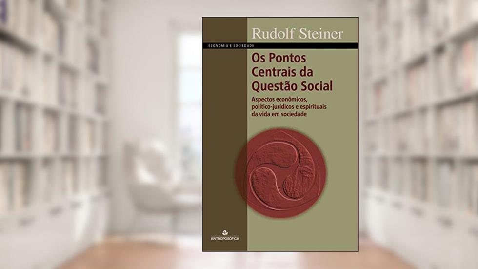 Os Pontos Centrais da Questão Social, do autor Rudolf Steiner