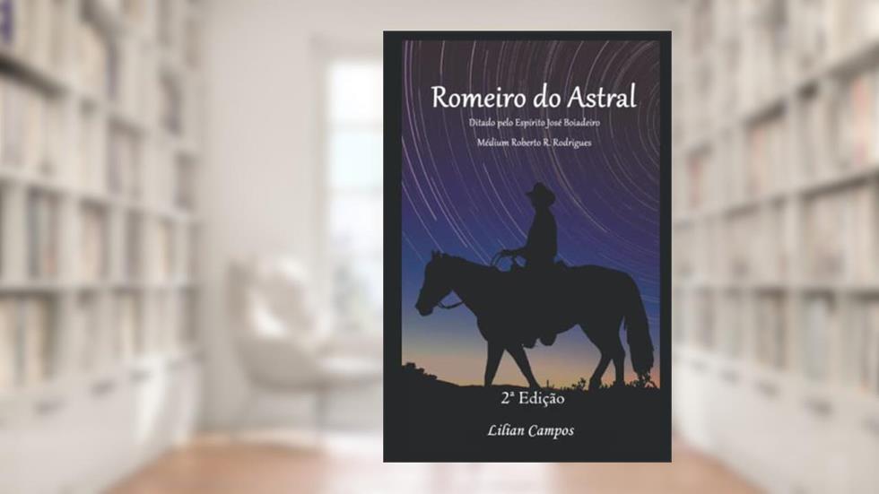ROMEIRO DO ASTRAL (Portuguese Edition), do autor Lilian Campos