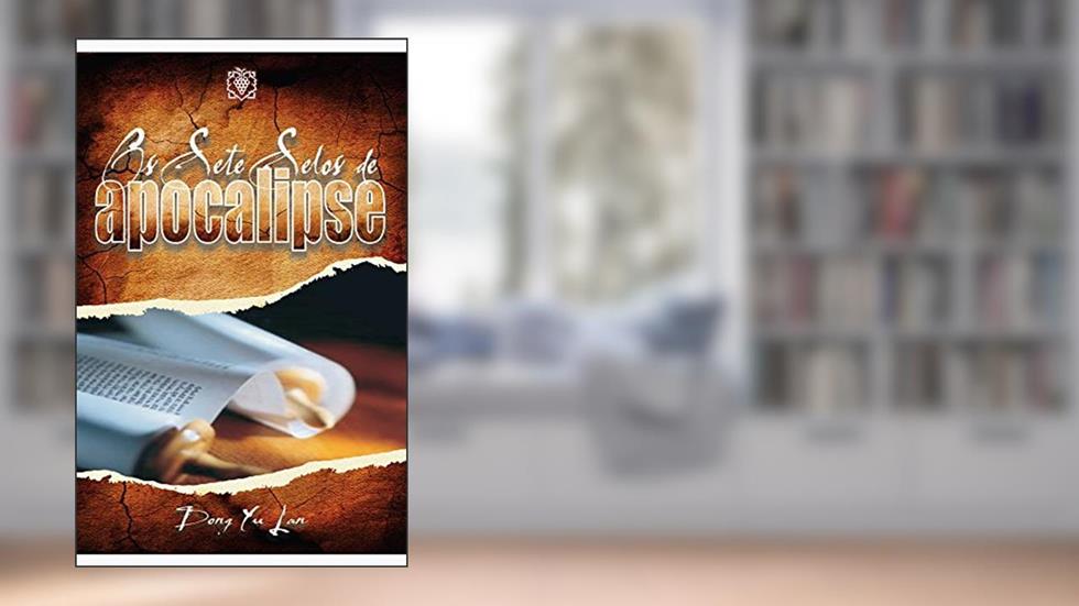 Os sete selos de Apocalipse, do autor Dong Yu Lan
