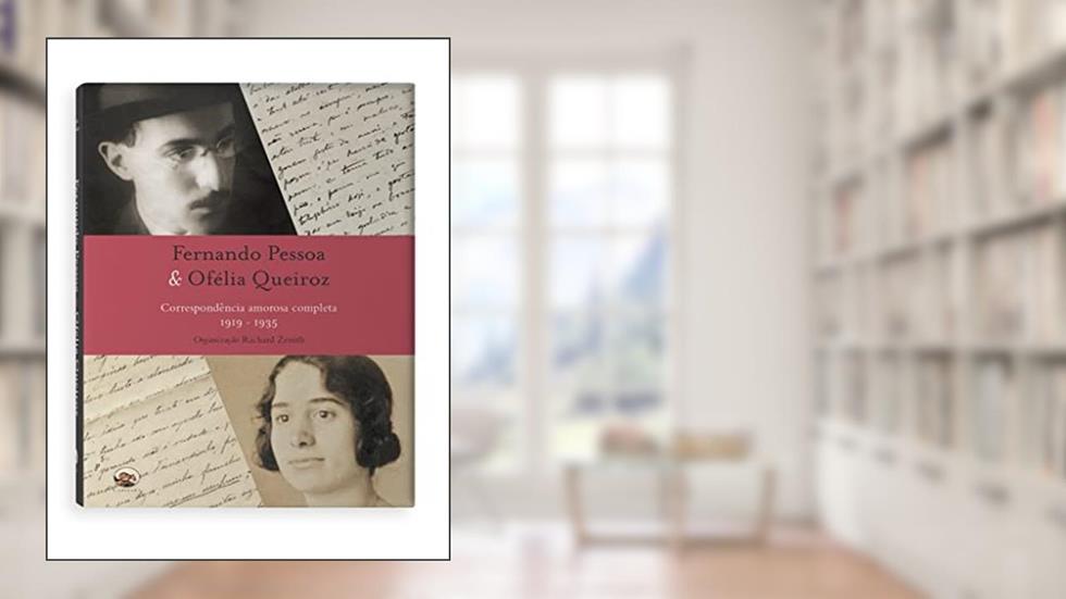 Fernando Pessoa e Ofélia Queiroz. Correspondência Amorosa Completa, do autor Fernando Pessoa; Ofélia Queiroz