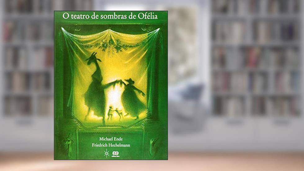 O teatro de sombras de Ofélia, do autor Michael Ende