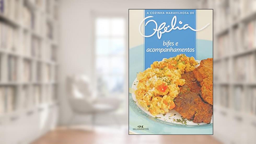 Cozinha Maravilhosa De Ofelia-bifes Acompanhamento, do autor Editora Melhoramentos