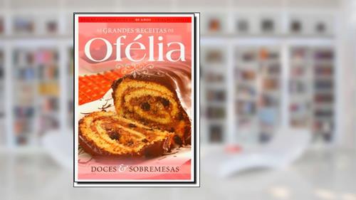 Capa de Doces E Sobremesas - Colecao Grandes Receitas De Ofelia, do autor Ofelia Ramos Anunciato