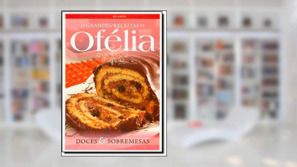 Doces E Sobremesas - Colecao Grandes Receitas De Ofelia, do autor Ofelia Ramos Anunciato
