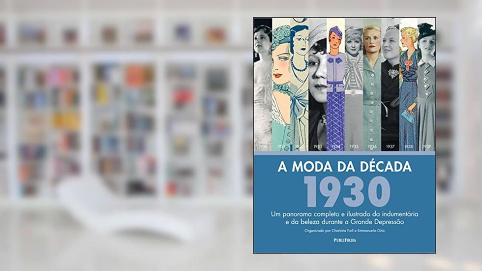 A Moda da Década de 1930, do autor Charlotte Fiell; Emmanuelle Dirix