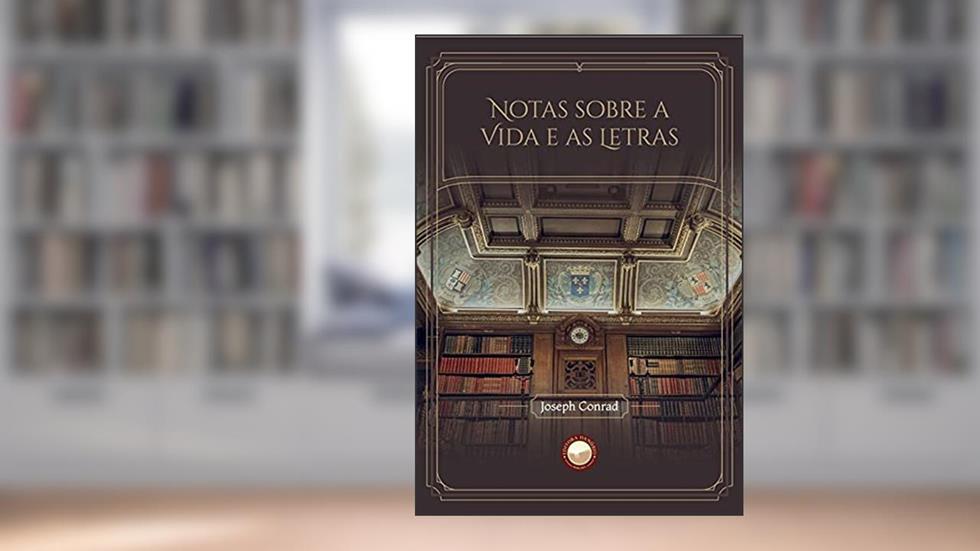 Notas Sobre a Vida e as Letras, do autor Joseph Conrad