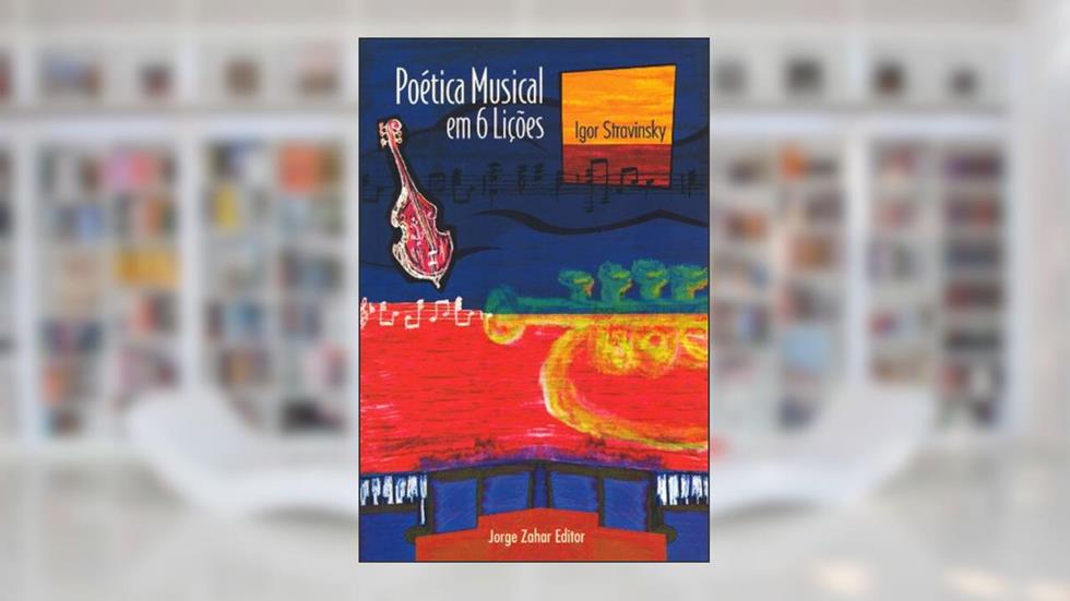 Poética musical: Em seis lições, do autor Igor Stravinski