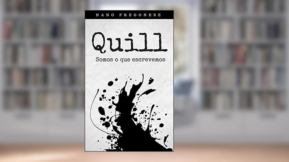 QUILL: Somos o que escrevemos, do autor Nano Fregonese