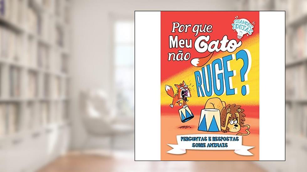 Grandes Ideias - Por que meu Gato Não Ruge?, do autor Marc Powell; Pé Da Letra