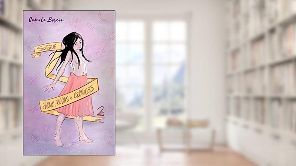 Sobre acne, rugas e crônicas 2, do autor Camila Boscov