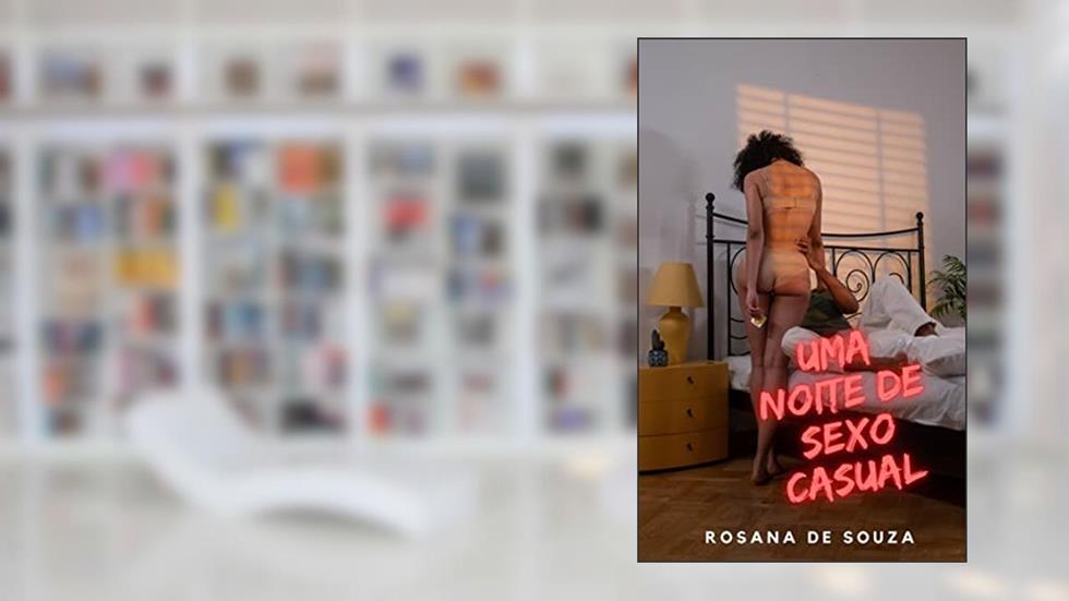 Uma Noite de Sexo Casual, do autor Rosana de Souza