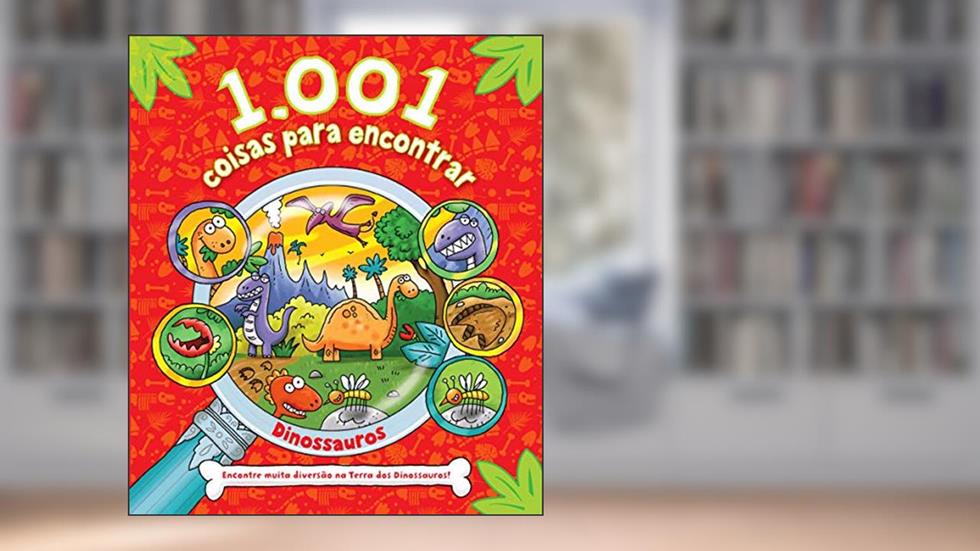 1.001 coisas para encontrar - Dinossauros: Encontre muita diversão na terra dos Dinossauros!, do autor Igloo Books