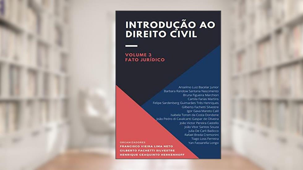 Introdução ao Direito Civil: Volume 3 | fato jurídico, do autor Gilberto Fachetti Silvestre; Henrique Geaquinto Herkenhoff; Francisco Vieira Lima Neto