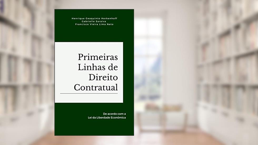 Primeiras Linhas de Direito Contratual, do autor Henrique Geaquinto Herkenhoff; Gabrielle Saraiva Bandeira; Francisco Vieira Lima Neto
