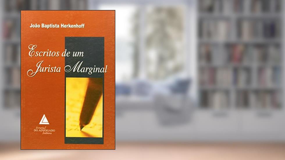 Escritos De Um Jurista Marginal, do autor João Baptista Herkenhoff