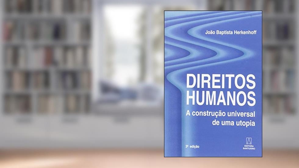Direitos Humanos. A Construção Universal de Uma Utopia, do autor João Baptista Herkenhoff