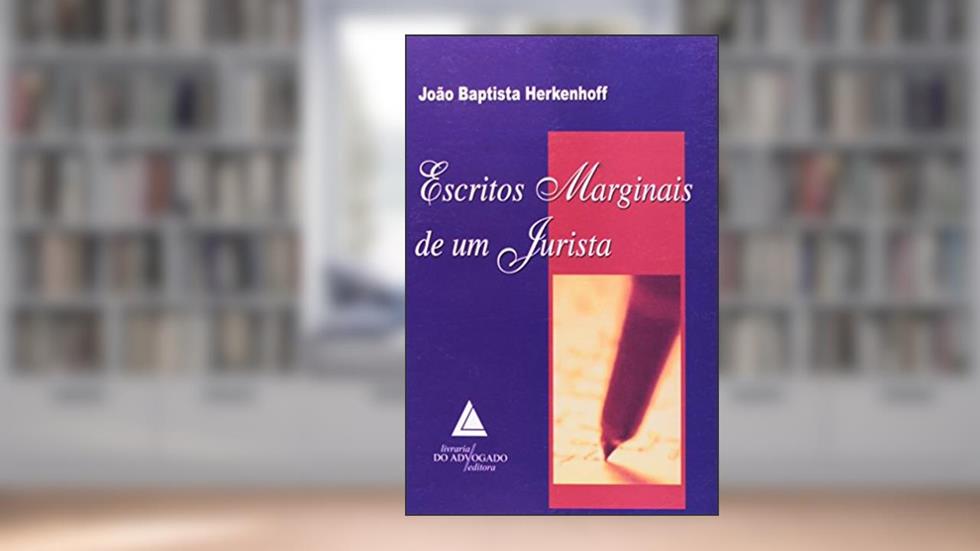 Escritos Marginais De Um Jurista, do autor João Baptista Herkenhoff
