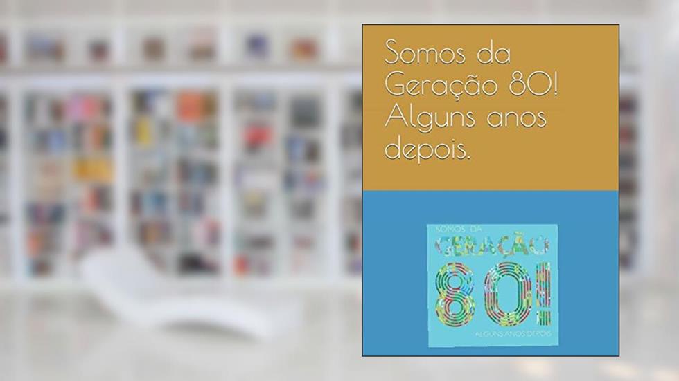 Somos da Geração 80, alguns anos depois (Portuguese Edition), do autor Isabela Simoes de Castro; Augusto Herkenhoff; Fernando Brum