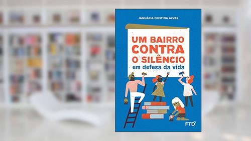 Capa de Um Bairro Contra o Silêncio: em Defesa da Vida: em Defesa da Vida, do autor Januária Cristina Alves