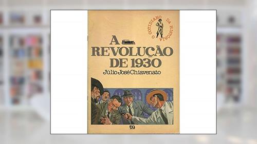 Capa de A Revolução de 1930, do autor Chiavenato Julio Jose