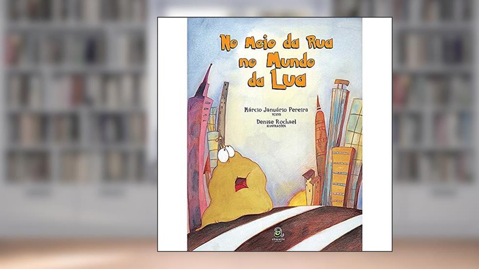 No meio da rua no mundo da lua, do autor Márcio Januário Pereira