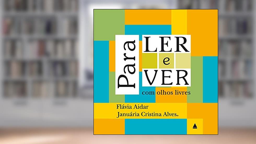 Para ler e ver com olhos livres, do autor Januaria Cristina Alves; Flavia Aidar