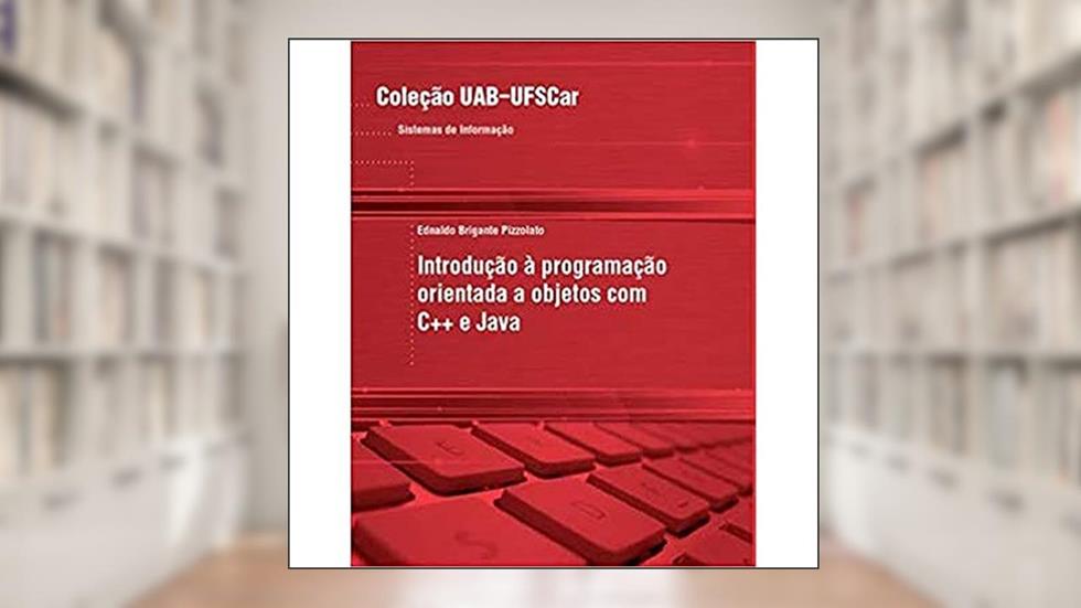 Introdução à programação orientada a objetos com C++ e Java, do autor Ednaldo Brigante Pizzolato