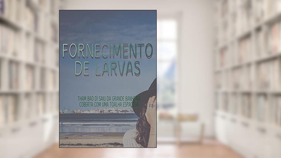 Fornecimento De Larvas, do autor Nguyen Van Sinh
