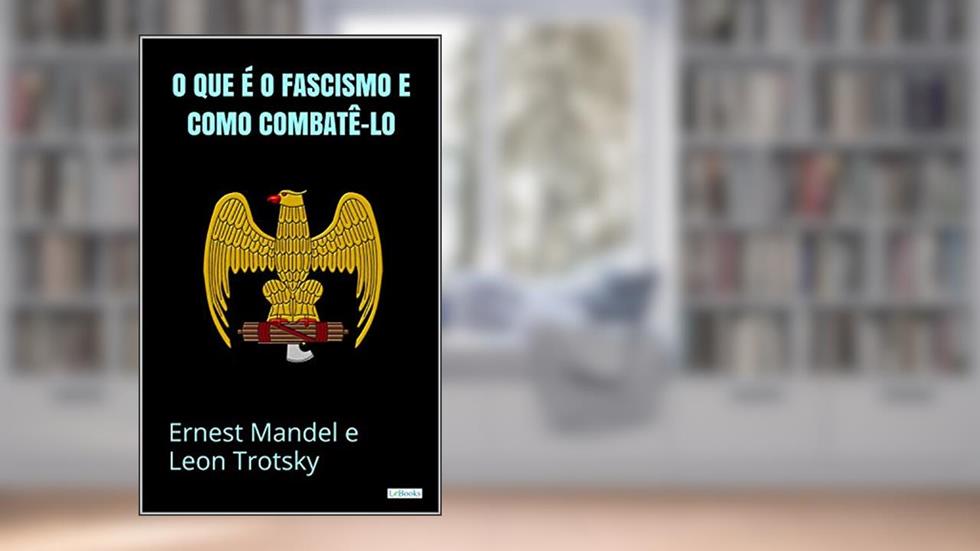 O que é o Fascismo e Como combatê-lo, do autor Leon Trotsky; Ernest Mandel