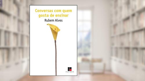 Capa de Conversas com quem gosta de ensinar: (+) qualidade total na educação, do autor Rubem Alves