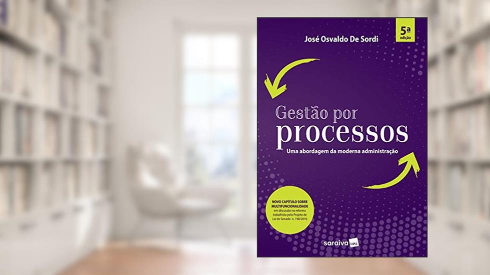 Gestão por processos: uma Abordagem da Moderna Administração, do autor José Osvaldo de Sordi